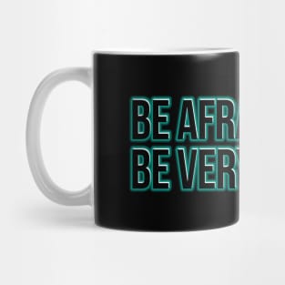 Be afraid. Be very afraid. Mug